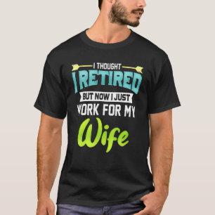 T-shirt Mens I Thought I Rétired But Now I Just Work For M