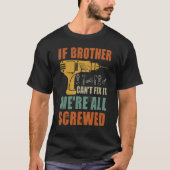 T-shirt Mens If Brother Can't Fix It We's All Vis Fa (Devant)
