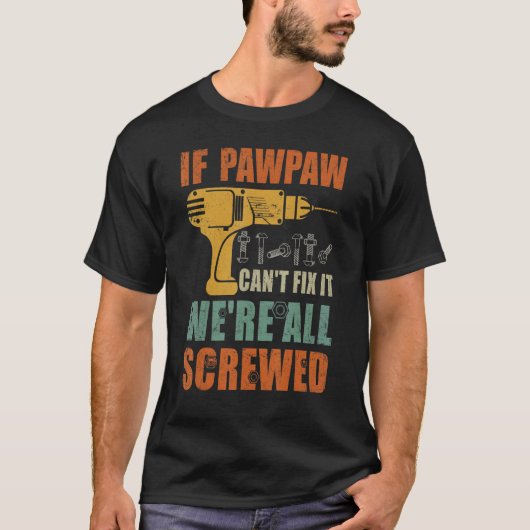 T-shirt Mens If Pawpaw Can't Fix It We's All Vide Fat (Devant)