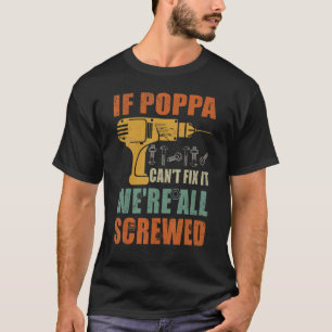 T-shirt Mens If Poppa Can't Fix It We's All Screaded Fath