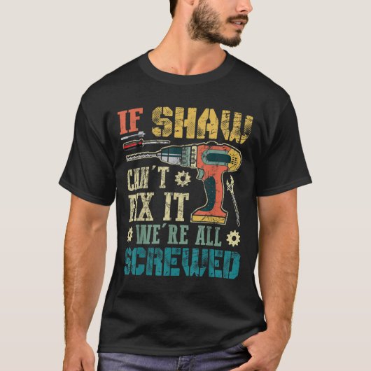 T-shirt Mens If Shaw Can't Fix It We're All Screwed Funny (Devant)