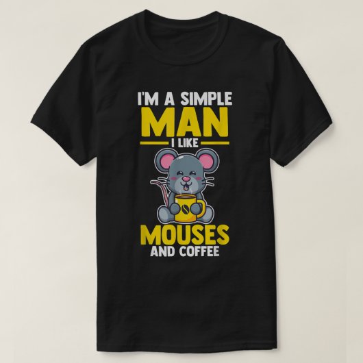 T-shirt Mens I'm a simple Man i like mouses and Coffee  (Design devant)