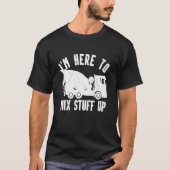 T-shirt Mens I'm Here To Mix Stuff Up Concrete Mixer Drive (Devant)