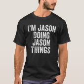 T-shirt Mens I'm Jason Doing Jason Things Personnalisé Fir (Devant)