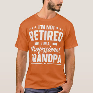 T-shirt Mens I'm Not Retired I'm A Professionnel Grandpa F