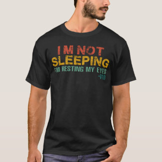 T-shirt Mens I'm Not Sleeping I'm Just Resting My Eyes Fat