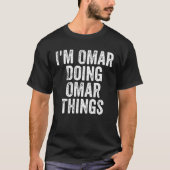T-shirt Mens I'm Omar Doing Omar Things Personnalisé d'abo (Devant)