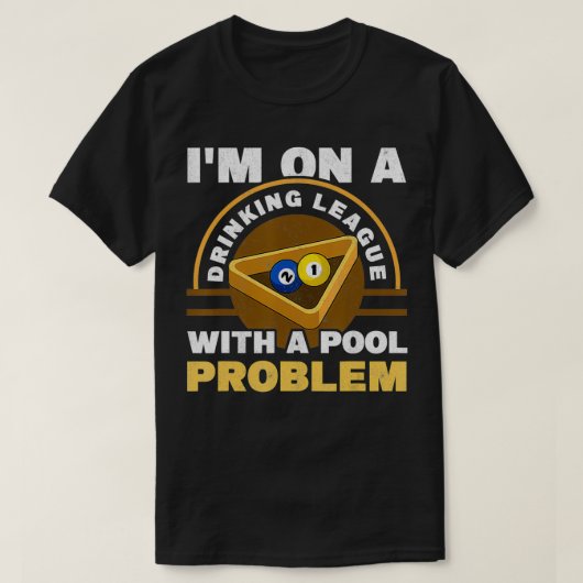 T-shirt Mens I'm On A Drinking League With A Pool Problem (Design devant)