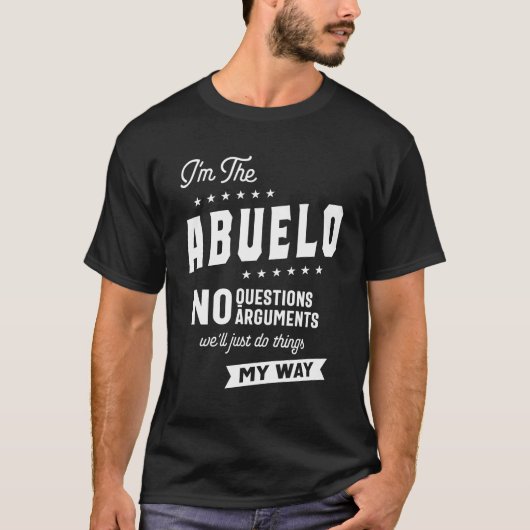 T-shirt Mens I'm The Abuelo No Questions Arguments (Devant)