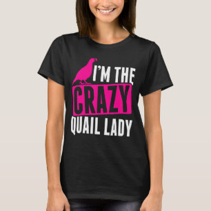 T-shirt Mens Im The Crazy Quail Lady Propriétaire Quail Br