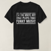 T-shirt Mens I'm The White Boy That Plays That Funky Music (Design devant)