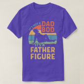 T-shirt Mens Itx27s Not a Dad Bod Itx27s a Father Figure (Design devant)