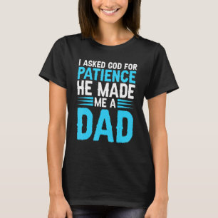 T-shirt Mens j'ai demandé à dieu de patience il m'a fait p