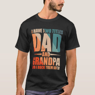 T-shirt Mens J'Ai Deux Titres Papa Et Grand-Père Et Je Roc