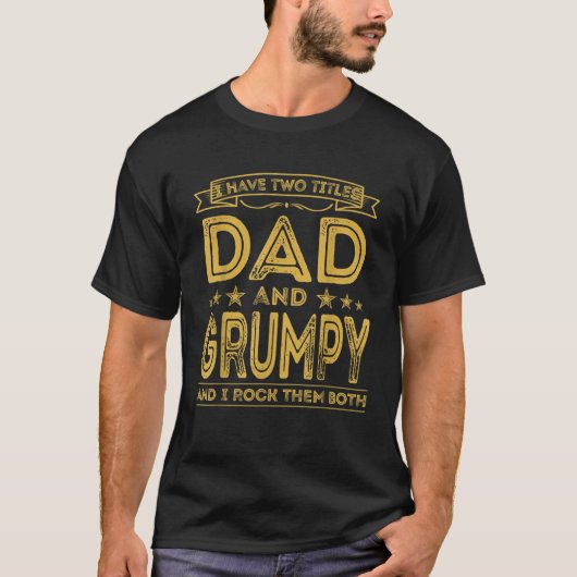 T-shirt Mens J'ai deux titres Papa et Grumpy Funny Gifts (Devant)