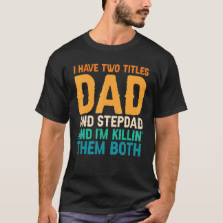 T-shirt Mens J'Ai Deux Titres Papa Et Stepdad Stepfather