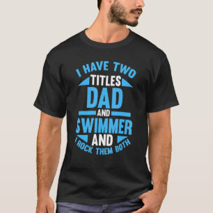 T-shirt Mens J'Ai Deux Titres Papa Et Swimmer