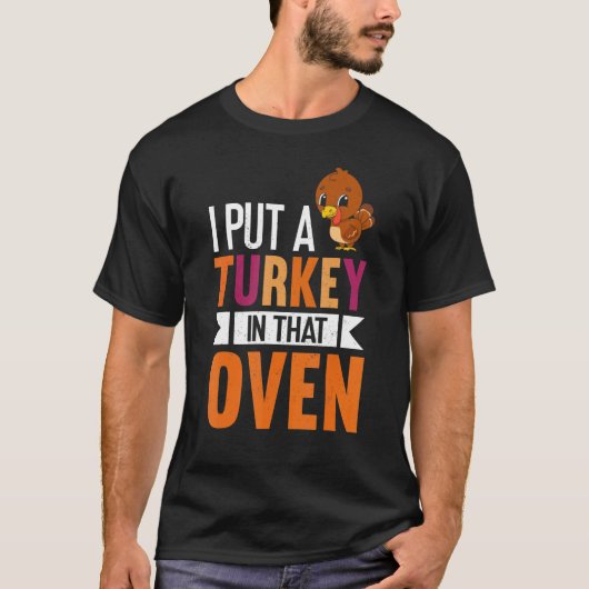 T-shirt Mens J'Ai Mis Une Turquie Dans Ce Four Thanksgivin (Devant)