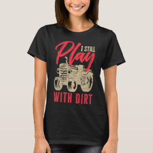 T-shirt Mens Je Joue Toujours Avec Dirt Drôle Agriculture