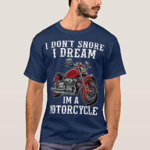 T-shirt Mens Je ne ronfle pas Je rêve Je suis une moto drô