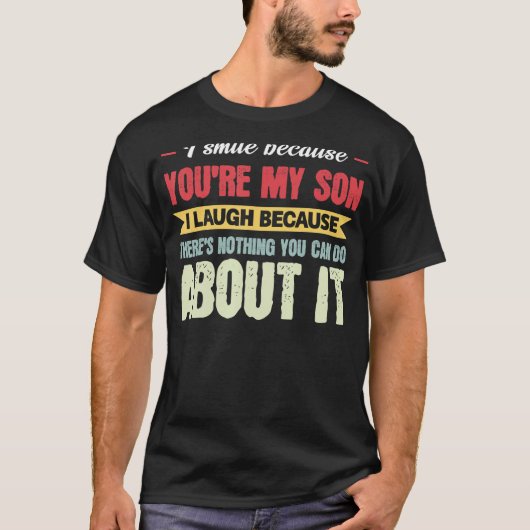 T-shirt Mens Je souris parce que tu es mon fils papa (Devant)