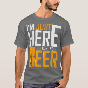 T-shirt Mens Je suis juste ici pour la bière drôle Boire