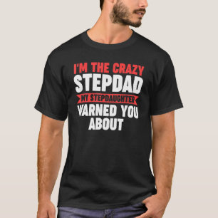 T-shirt Mens Je suis le fou Stepdad My Stepgirl Stepdad