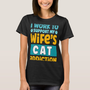 T-shirt Mens Je Travaille Pour Soutenir Ma Femme S Addicti