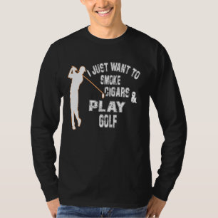 T-shirt Mens Je Veux Juste Fumer Des Cigars Et Jouer Golf 