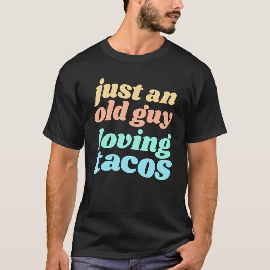 T-shirt Mens Just An Old Guy Aimer Tacos Citation pour Tac (Devant)