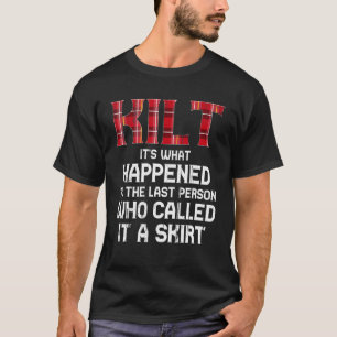 T-shirt Mens Kilt C'est ce qui est arrivé à la Dernière pe