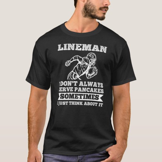 T-shirt Mens Lineman I don't always serve pancakes Lineman (Devant)