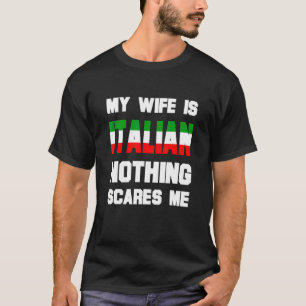 T-shirt Mens Ma Femme Est Italienne Rien Ne Me Fait Peur M