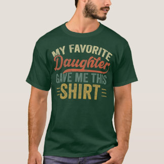 T-shirt Mens Ma Fille Préférée M'A Donné Ceci Pour Père
