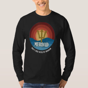 T-shirt Mens Merdad ne manque pas avec ma sirène père Da