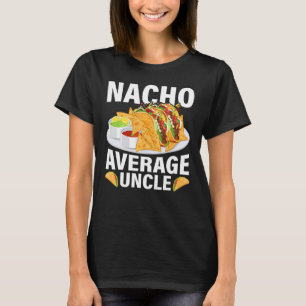 T-shirt Mens Mexicain Nacho Moyenne oncle Fête des pères