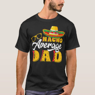 T-shirt Mens Mexicain Nacho Moyenne Papa Fête des pères