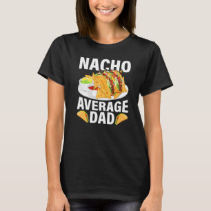 T-shirt Mens Mexicain Nacho Moyenne Papa Fête des pères