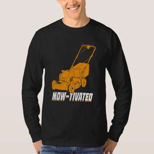 T-shirt Mens Mow-Tivated Lawn Mower Mowing (Devant)
