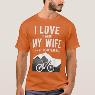 T-shirt Mens MTB Mountain Bike T I Love My Wife Lets Me C