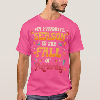 T-shirt Mens My Favorite Season The Fall Of Patriarchy Fem