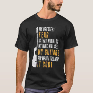 T-shirt Mens My Greatest Fear My Wife Will Sell My Guitars