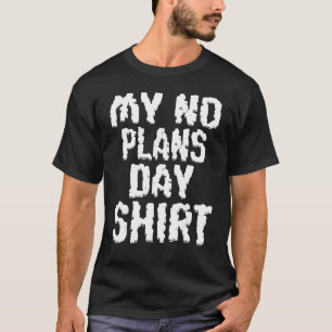 T-shirt Mens My No Plans Day Adult Citation Dit Humour De