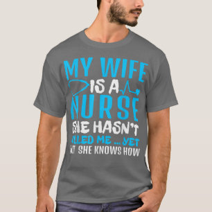T-shirt Mens My Wife is a Nurse She't Kill Me Nurse's