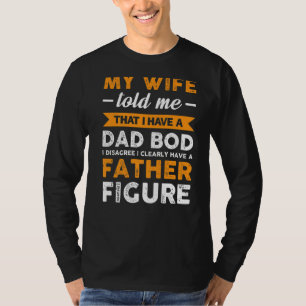 T-shirt Mens My Wife Told Me That I Have Papa Bod Daddy