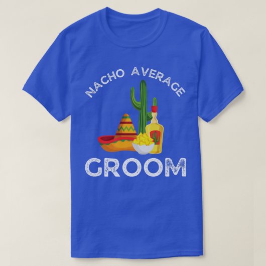 T-shirt Mens Nacho Average GroomFunny Bachelor Party  (Design devant)