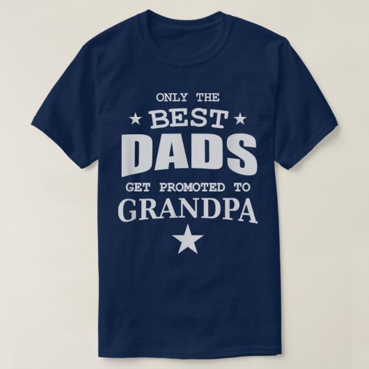 T-shirt Mens Only The Best Dads Get Promoted to Grandpa  (Design devant)