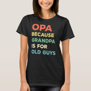 T-shirt Mens Opa Parce Que Grand-Père Est Pour Les Vieux G