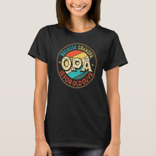 T-shirt Mens Opa Parce Que Grand-Père Est Pour Les Vieux G