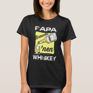 T-shirt Mens Papa Braucht Nen Whiskey Papa Fête des pères